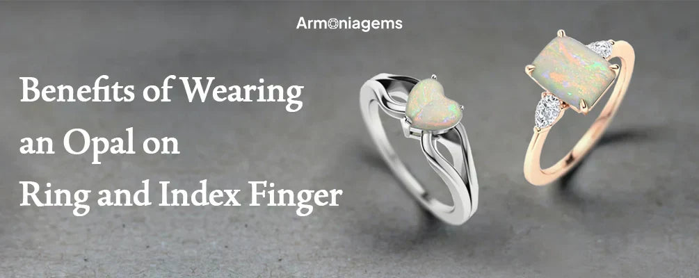 Benefits of Wearing an Opal on Ring and Index Finger