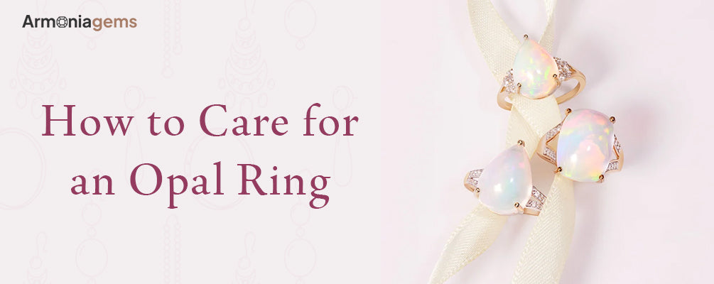 How to Care for an Opal Ring: Tips to Protect Its Natural Beauty
